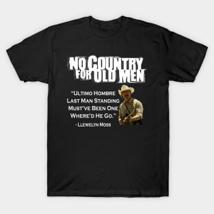 NO COUNTRY FOR OLD MEN MOVIE QUOTE T-Shirt